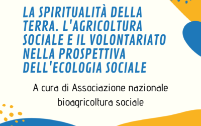 La spiritualità della Terra. L’agricoltura e il volontariato nella prospettiva dell’ecologia sociale.